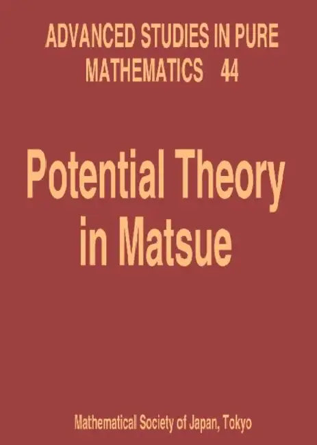 Potential Theory in Matsue - Proceedings of the International Workshop by Hiroaki Aikawa, Takashi Kumagai, Yoshihiro Mizuta