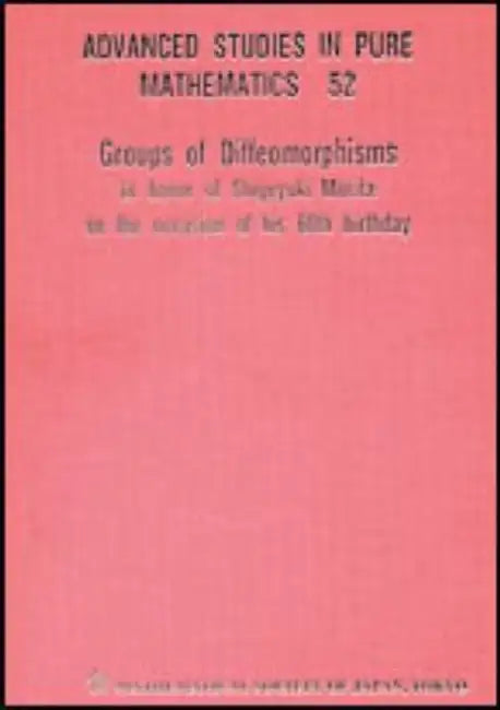 Groups of Diffeomorphisms: In Honor of Shigeyuki Morita on the Occasion of His 60th Birthday by Robert Penner, Dieter Kotschick, Takashi Tsuboi