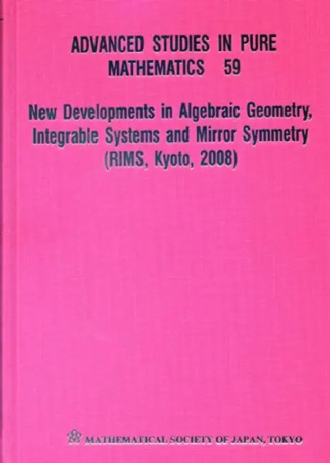 New Developments in Algebraic Geometry, Integrable Systems and Mirror Symmetry (Rims, Kyoto, 2008) by Kota Yoshioka, Masa-Hiko Saito, Shinobu Hosono