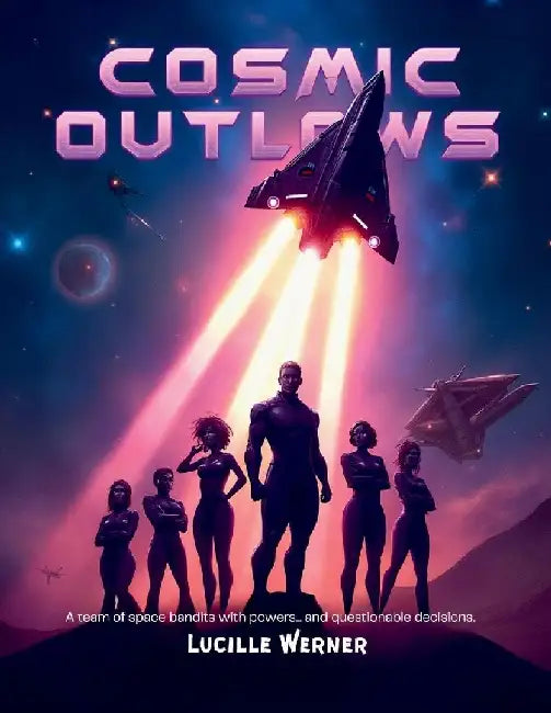 Cosmic Outlaws by Lucille Werner