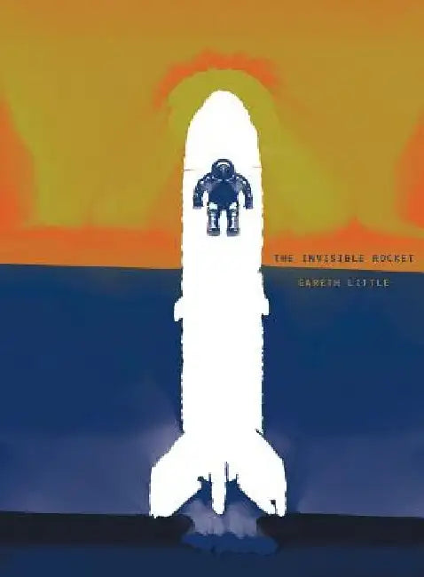 The Invisible Rocket by Gareth a. Little