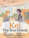 Kei The True Friend by Kinota Braithwaite