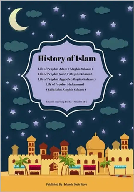 History of Islam: Life of Prophet Adam ( Alayhis Salaam ) - Life of Prophet Nooh ( Alayhis Salaam ) - Life of Prophet Ayyoob ( Alayhis Salaam ) - Life by Store, Islamic Book