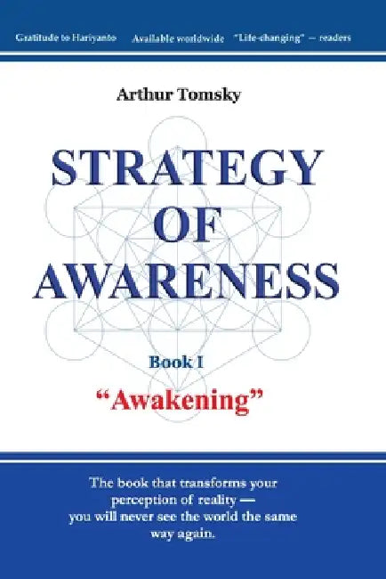Strategy of Awareness: Awakening: Awakening to a new way of seeing reality by Arthur Tomsky