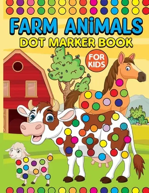 Farm Animals Dot Markers Book for Kids: Activity Book for Kids by Laura Bidden