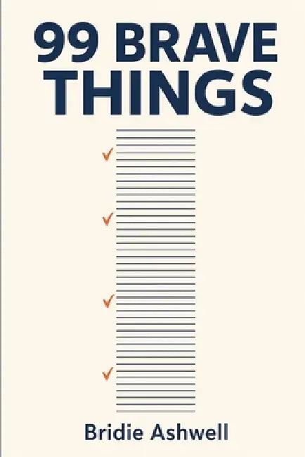 99 Brave Things by Bridie Ashwell