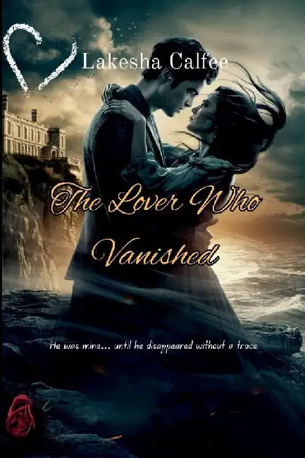 The Lover Who Vanished by Lakesha Calfee