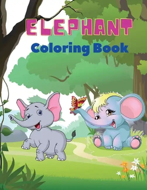 Elephant Coloring Book: Elephant Coloring Book for Kids: Easy Activity Book for Boys, Girls and Toddlers,20 pictures of happy elephants and Bo by Mike Stewart