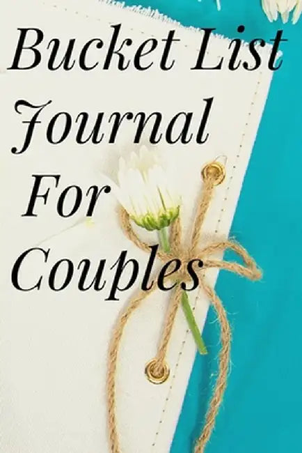Bucket List Journal for Couples by Cristie Jameslake