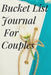 Bucket List Journal for Couples by Cristie Jameslake