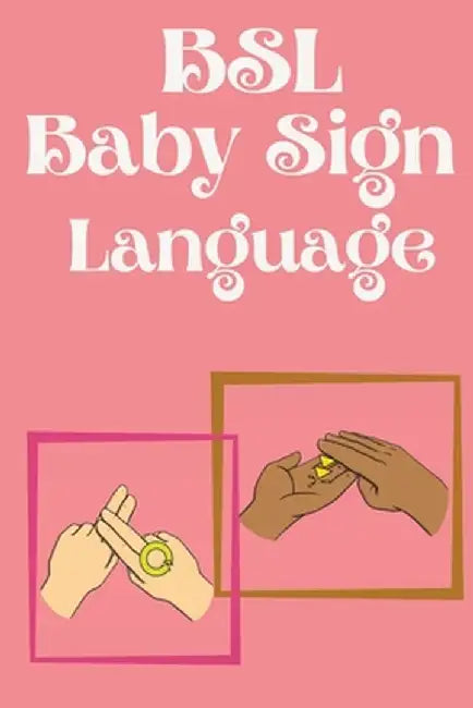 BSL Baby Sign Language.Educational book contains everyday signs.: Author by Cristie