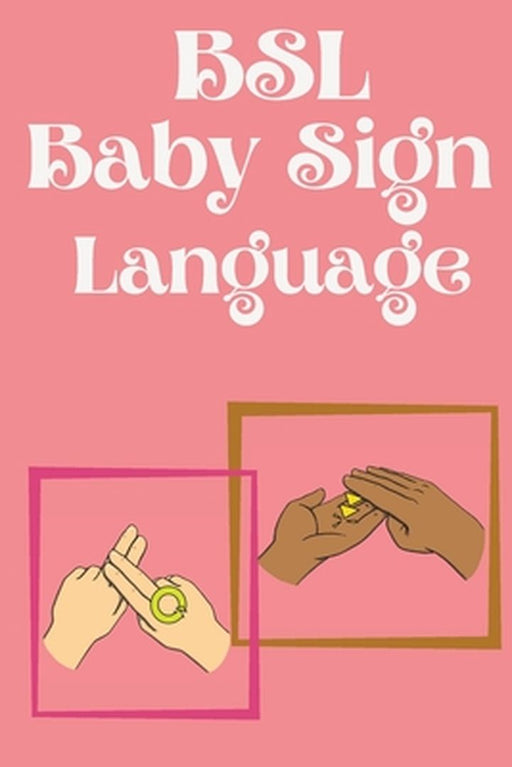 BSL Baby Sign Language.Educational book contains everyday signs.: Author by Cristie