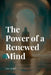 The Power of a Renewed Mind by E. David