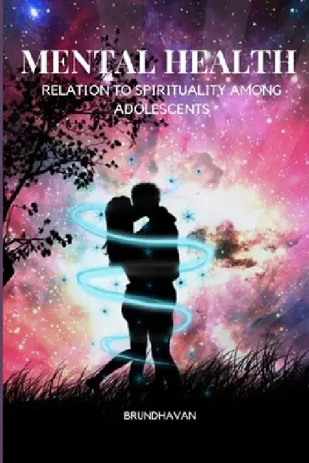 Mental health in relation to spirituality among adolescents by K. R. Brundhavan Brundhavan