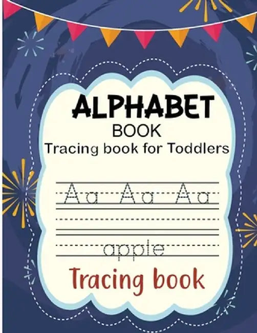 Alphabet Book for Toddlers: Tracing Letters for Toddlers 2-6 Years Old by Laura Bidden