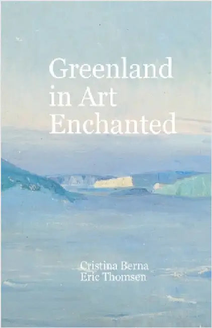 Greenland in Art Enchanted by Berna, Cristina