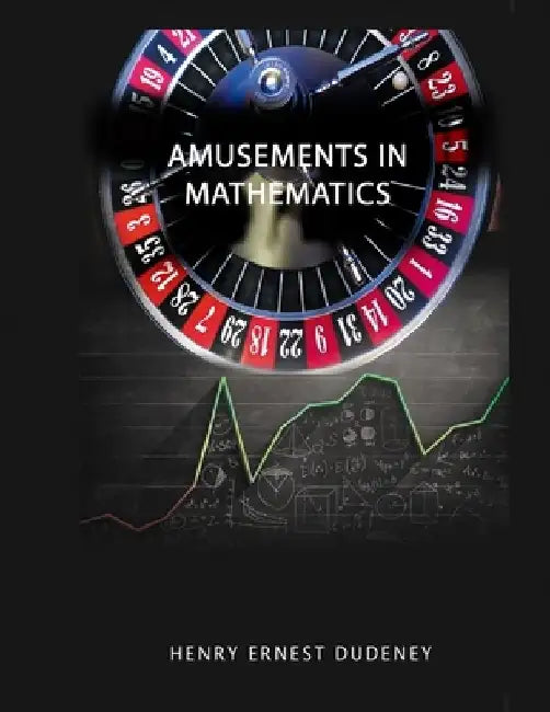 Amusements in Mathematics by Henry Ernest Dudeney