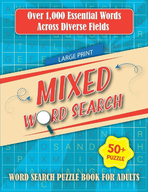 Mixed Word Search Puzzles Book: Word Search Puzzles for Adults and Seniors, Large Print Word Find Book, Puzzle Game Book for Adults - 1000 Words by Laura Bidden
