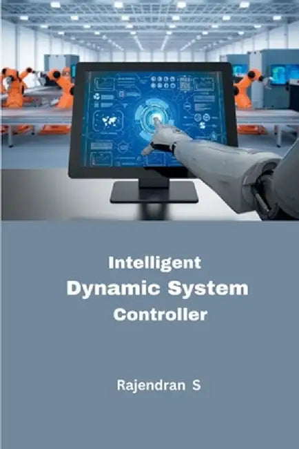 Intelligent Dynamic System Controller by Rajendran S