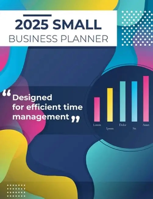 2025 Small Business Planner: Adult Business Organizer, Business Planner by Laura Bidden