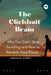 The Clickbait Brain, Why You Can't Stop Scrolling and How to Reclaim Your Focus by Emmanuel Joseph