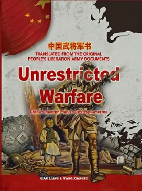 Unrestricted Warfare: China's Master Plan to Destroy America by Qiao Liang, Wang Xiangsui