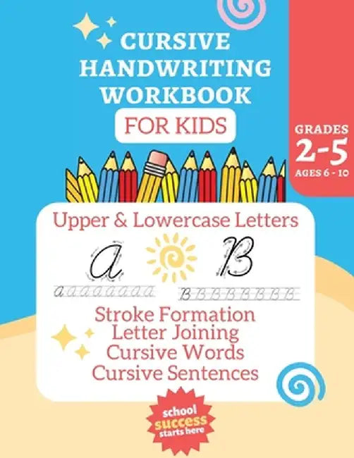 Cursive Workbook Activity Book: Alphabet Learning for Kids Ages 6-10 by Laura Bidden