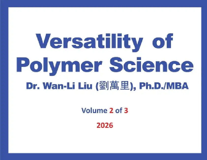 Versatility of Polymer Science - Volume 2 by Wan-Li Liu