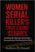 Women Serial Killer's True Crime Stories: Unveiling the Infamous Serial Killers Documentaries That Shocked the World by H. Donald, Andrew