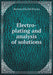 Electro-Plating and Analysis of Solutions by Reama, Herman Harold
