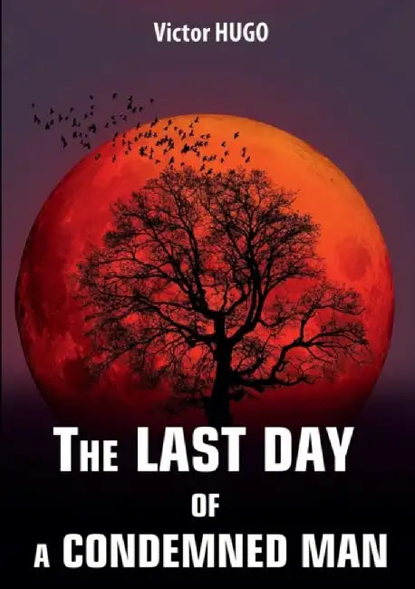 The Last Day Of A Condemned Man Poslednij Den Prigovorennogo K Smerti by Hugo, Victor