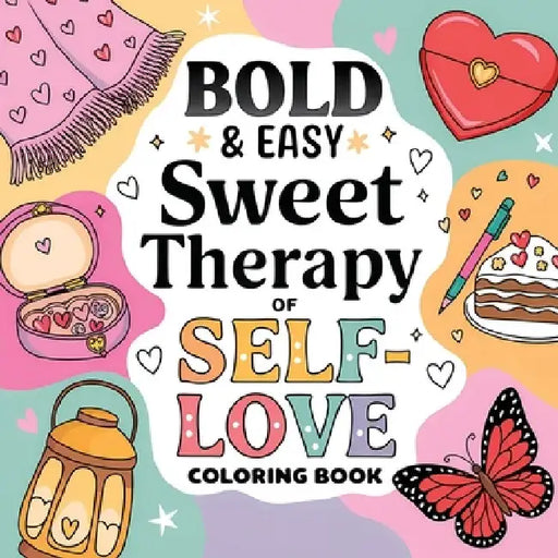Sweet Therapy of Self Love Coloring Book for Women: Relaxing Coloring Book for Adults ( Large Print ) Self Care Simple Coloring Book by Laura Bidden