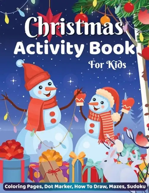 Christmas Activity Book for Kids Coloring Pages Dot Marker Hot to Draw Mazes Sudoku: Big Christmas Activity Book for Children, Holiday Christmas Gifts by Laura Bidden