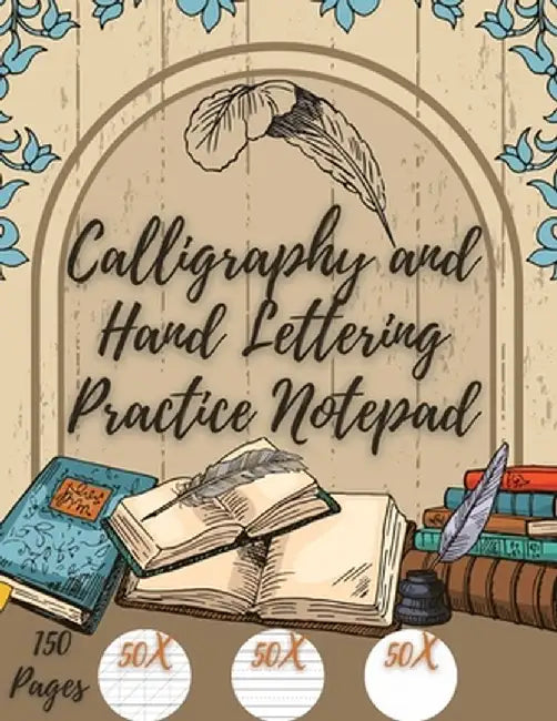 Calligraphy and Hand Lettering Practice Notepad: Beginner Practice Workbook - 150 Pages with Slanted Angle Notepad - Alphabet Practice Sheet - Dot Gri by Millie Zoes