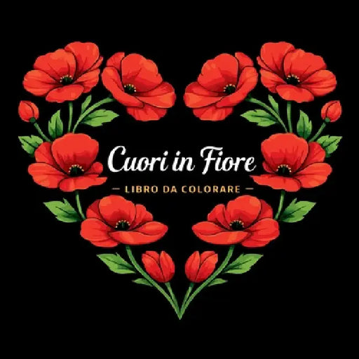 Cuori in Fiore - Libro da Colorare by Johana Iahn