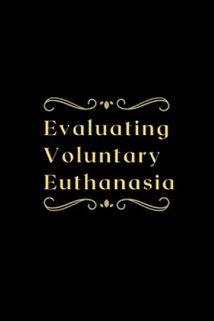 Evaluating Voluntary Euthanasia by Priya Dakshan