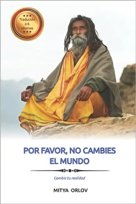 Por favor, no cambies el mundo: Cambia tu realidad by Noblia, Vivian Muriel