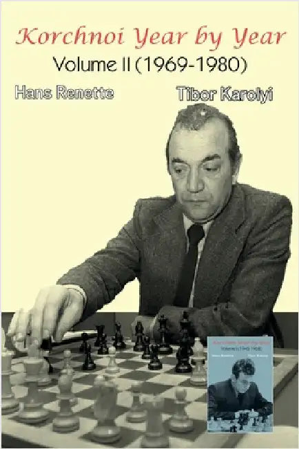 Korchnoi Year by Year: Volume II (1969-1980) by Hans Renette