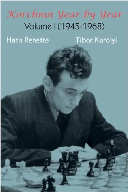 Korchnoi Year by Year: Volume I (1945-1968) by Renette, Hans