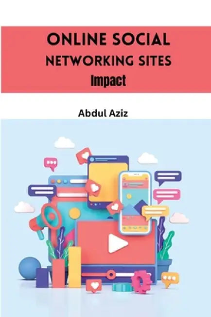 Online Social Networking Sites Impact by Abdul Aziz