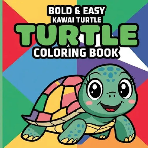 Bold & Easy Kawai Turtle Coloring Book for Kids or Adults: Animal Coloring Book for Children, Large Print Coloring Books for Kids by Laura Bidden