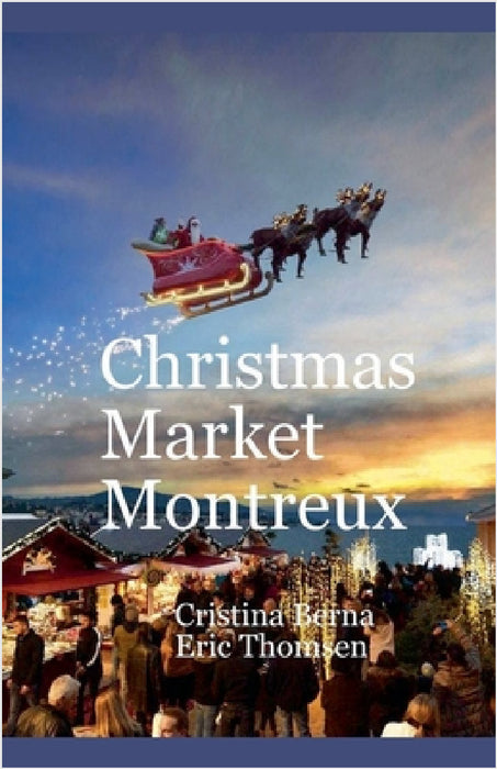 Christmas Market Montreux by Cristina Berna, Eric Thomsen
