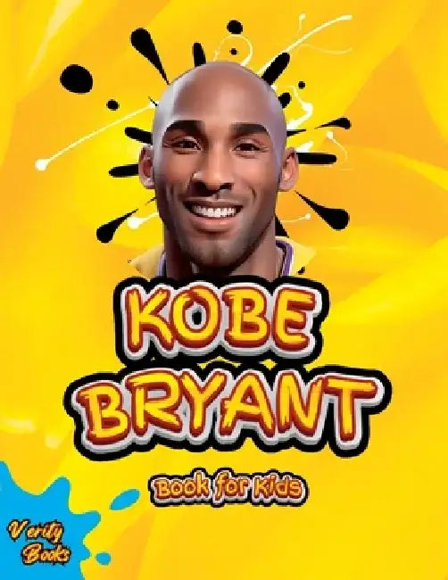 Kobe Bryant Book for Kids: The ultimate kid's biography of the legend, Kobe Bryant by Verity Books