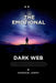 The Emotional Dark Web, Navigating the Unindexed Depths of Human Feeling by Emmanuel Joseph