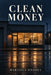 Clean Money by Marisela Ondrey