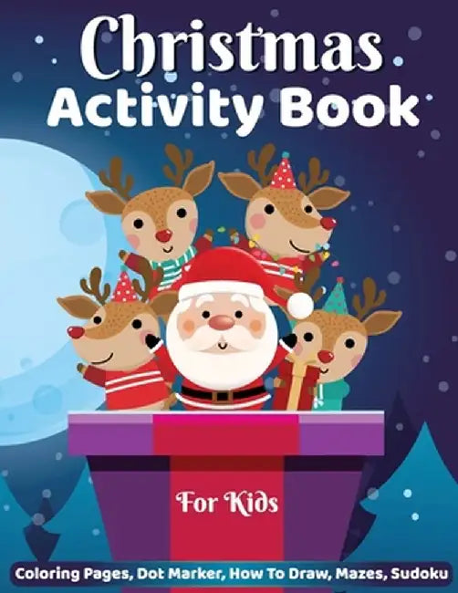 Christmas Activity Book for Kids: Dot Marker, Coloring Pages, How to Draw, Mazes Activity Book for Kids by Laura Bidden
