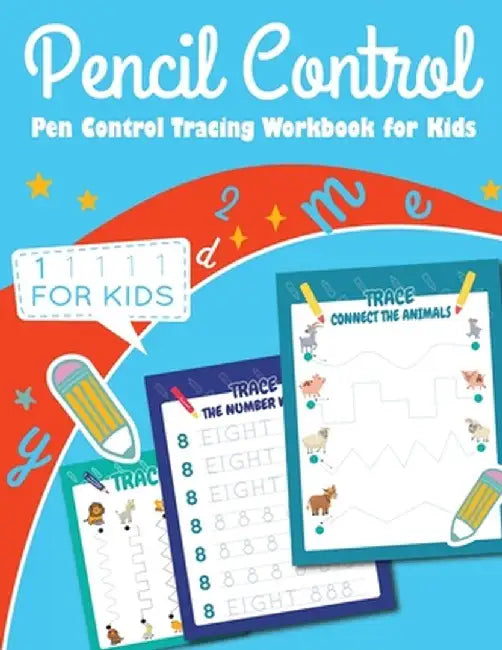 Pen Control Tracing Book for Kids: Color Book, Tracing Numbers for Kids, Tracing Letters for Kids, Connect the Animals, Fun Activity Book for Children by Laura Bidden