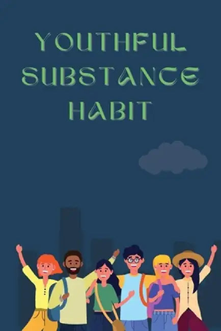 Youthful Substance Habit by Satish Sathiya