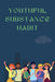Youthful Substance Habit by Satish Sathiya