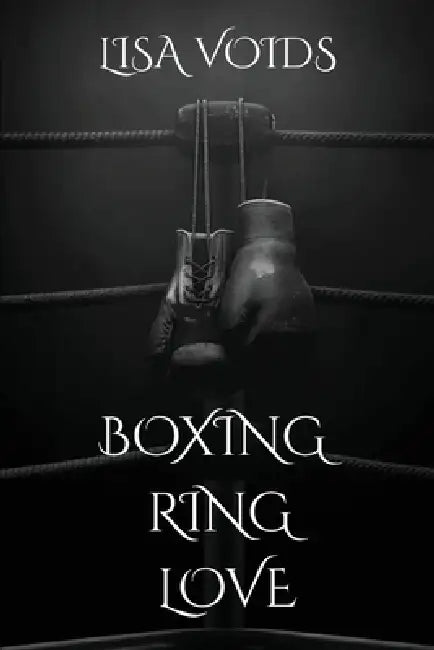 Boxing Ring Love by Lisa Voids